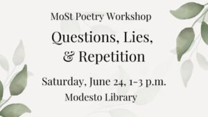 questions, lies, and repetition: a free poetry workshop at the Modesto Library with Linda Scheller on Saturday June 24, from 1-3 pm