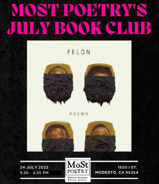 MoSt Poetry July Book Club featuring Reginald Dwayne Betts' FELON. Monday July 24 at 5:30 pm, Modesto Library