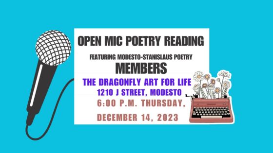 Open Mic Poetry Reading featuring members of Modesto-Stanislaus Poetry Center on Dec 14 at The Dragonfly Art for Life, 6:00 pm